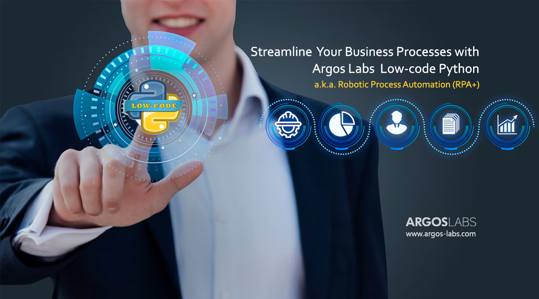 Streamline Your Business Processes with Argos Labs Low-code Python a.k.a. Robotic Process Automation (RPA+)